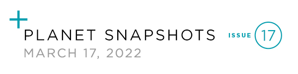 Planet snapshots newsletter for March 17, 2022.
Issue number 17. Planet snapshots newsletter for March 17, 2022.
Issue number 17.